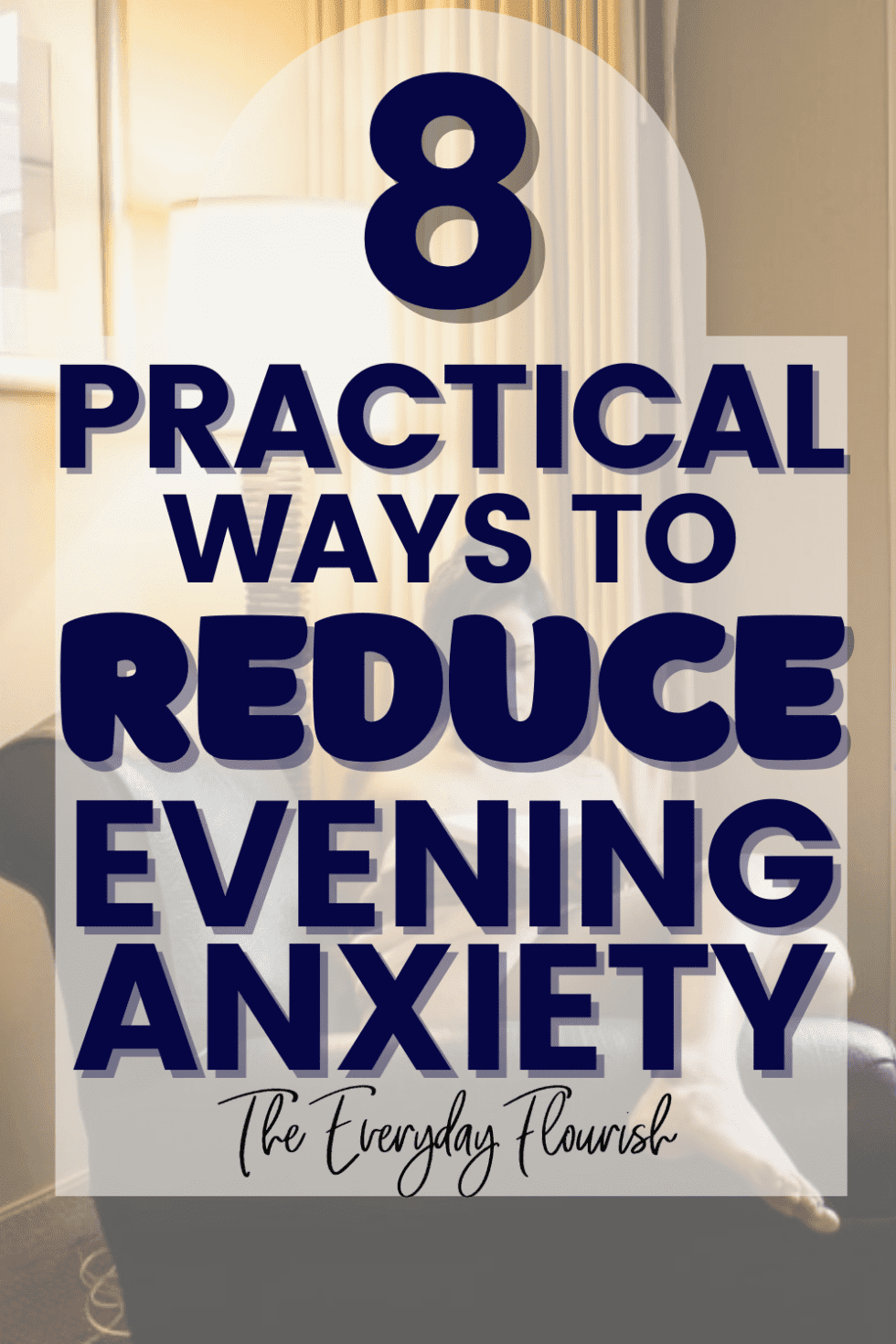 8 Actionable Ways to Reduce Night Anxiety - The Everyday Flourish